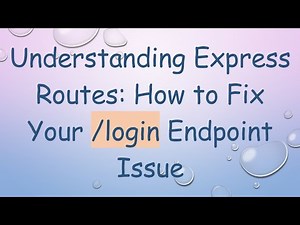 Understanding Express Routes: How to Fix Your /login Endpoint Issue