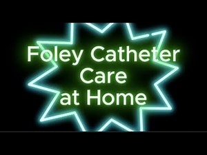 Foley Catheter Care at Home