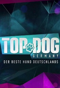Top Dog Germany – Der beste Hund Deutschlands (2021-2024) - TV Show