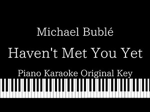 【Piano Karaoke Instrumental】Haven't Met You Yet / Michael Bublé【Original Key】