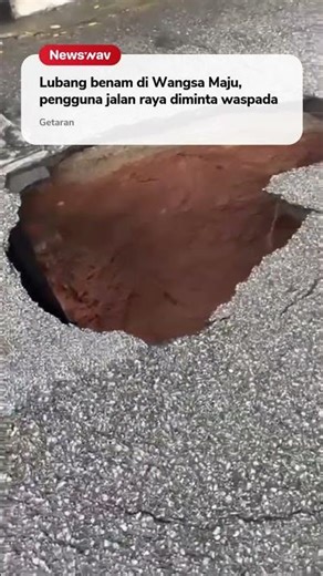 Lubang benam di Wangsa Maju, pengguna jalan raya diminta waspada