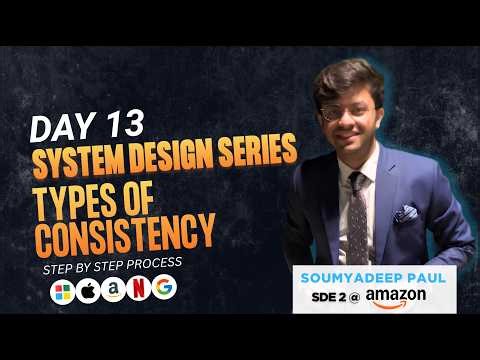 Types of Consistency | Day 13 | System Design series for Beginners
