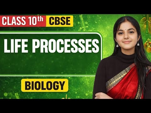 Life Processes | Class 10 CBSE Biology Chapter Explanation 🔥 | Board Exam 2026