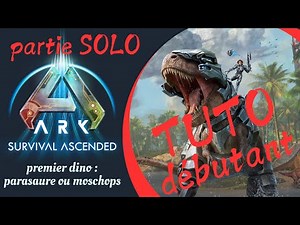 Ark Ascended - tuto débutant : premier dino à apprivoiser et les outils/armes nécessaires - #2