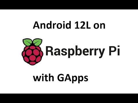 How to install Android 12L on Raspberry Pi 4/400 with GApps