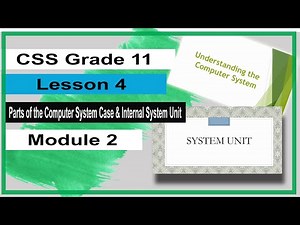 CSS Gr11 Q1 Lesson 4 Parts of the Computer System Case and Internal System Unit