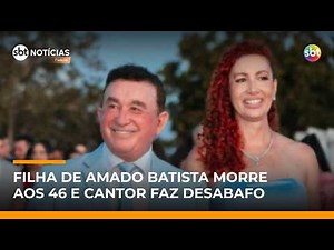 Amado Batista's daughter dies at 46; singer speaks out: "A soul out of sync" | #SBTNews