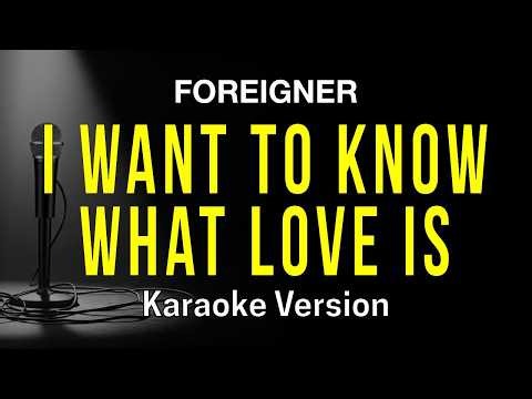 I Want To Know What Love Is - Foreigner (Karaoke Version)