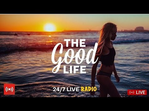 The Good Life Radio • 24/7 Live Radio | Best Relax House, Chillout, Study, Running, Gym, Happy Music