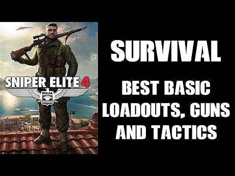 Sniper Elite 4 Survival: Best Basic Loadout, Guns & Tactics, A Beginners Guide