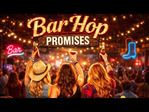 Bar Hop Promises (Girls night out)