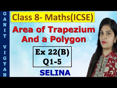 Area of Trapezium and a Polygon | ICSE class 8 mathematics | Ch 22 | Exercise 22 (B) | Q 1-5 |Selina