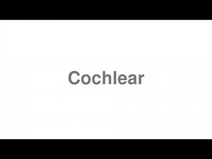 How to Pronounce "Cochlear"