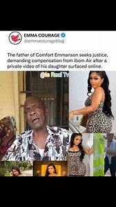 The father of Comfort Emmanson seeks justice, demanding compensation from Ibom Air after a private video of his daughter surfaced online. | EMMA COURAGE