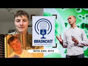 BrainCast Podcast: Consciousness with Anil Seth