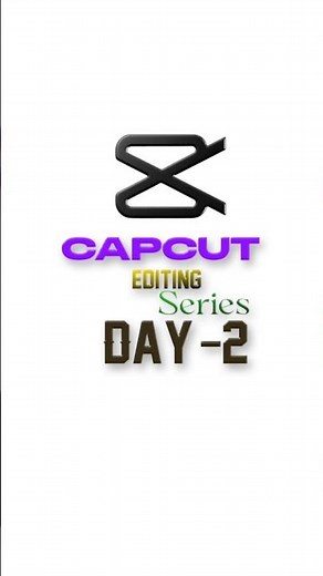 CapCut Day-2 Tutorial for Beginners | Full Step-by-Step Guide 😍