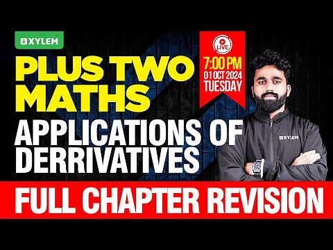 Plus Two Maths | Applications Of Derrivatives - Full Chapter Revision | Xylem Plus Two