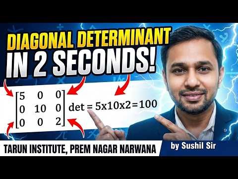 Determinant of diagonal matrix with trick by Sushil Sir
