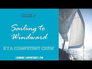 RYA Competent Crew: Sailing to Windward & Tacking