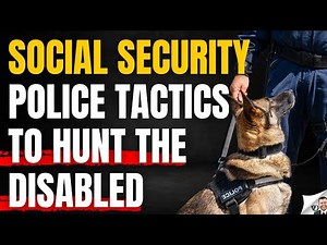 Social Security Police Tactics To Hunt The Disabled