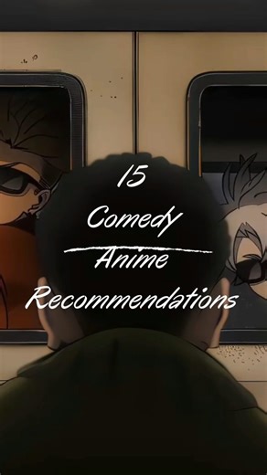 15 Comedy Anime You MUST Try!