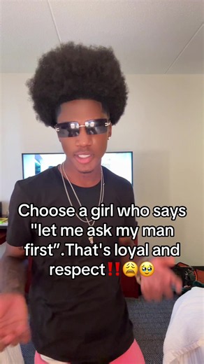 Choose a Girl Who Says “Let Me Ask My Man First”