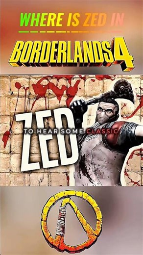WHERE IS ZED IN BORDERLANDS 4: EXPLAINED