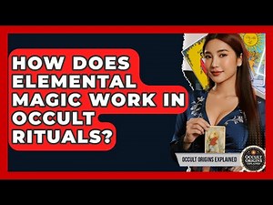 How Does Elemental Magic Work In Occult Rituals? - Occult Origins Explained