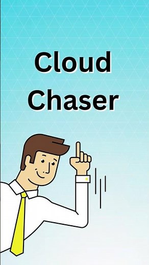 What Does Cloud Chaser Mean?