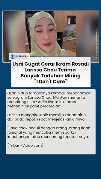 Gugat Cerai Ikram Rosadi, Larissa Chou Tak Gentar Meski Dihujani Tuduhan Miring: "I Don't Care"