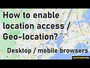 How to enable location access / Geo-Location on any browser?