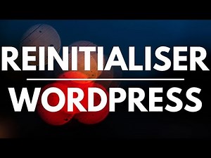 Comment réinitialiser WordPress