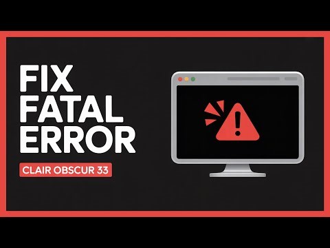 Clair Obscur Expedition 33 Fatal Error | How to Fix Fatal Error Crash in Clair Obscur