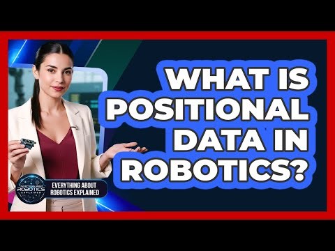 What Is Positional Data In Robotics?