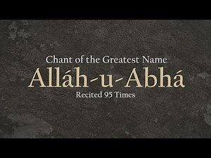 Baha'i Meditative Chant of the Greatest Name: Allah-u-Abha