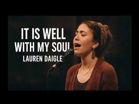 Lauren Daigle–IT IS WELL WITH MY SOUL – Deep Anointed Worship | Spirit-Filled Christian Song 2026 💥