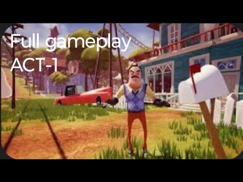 Hello neighbor full gameplay act1