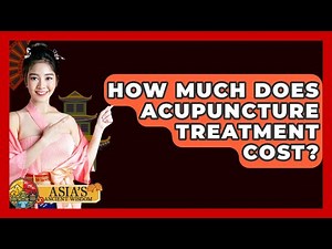 How Much Does Acupuncture Treatment Cost? - Asia's Ancient Wisdom