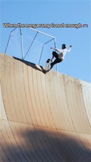 When the mega ramp is not enough