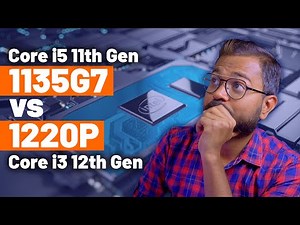 Intel 11th Gen Core i5 1135G7 vs Intel 12th Gen Core i3 1220P - Which is better? 1135G7 vs 1220P