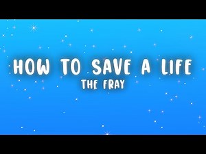 The Fray - How to Save a Life (Lyrics)