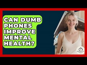 Can Dumb Phones Improve Mental Health? - Minimalist Home Life