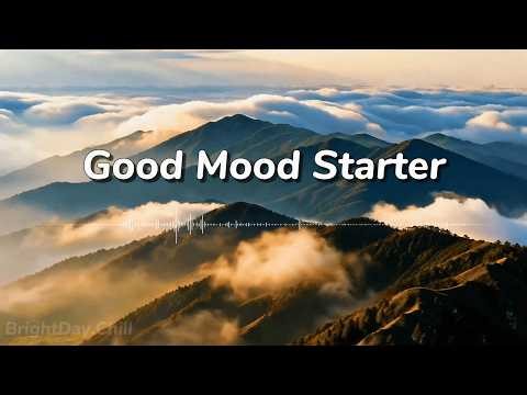 Good Mood Starter 🌅✨ | Tropical House for Positive Morning Energy