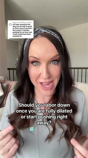 What’s the difference between immediate pushing when you get to fully dilated and laboring down? I