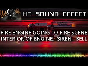 FIRE ENGINE GOING TO FIRE SCENE: INTERIOR OF ENGINE, SIREN, BELL SFX | HD Sound Effects