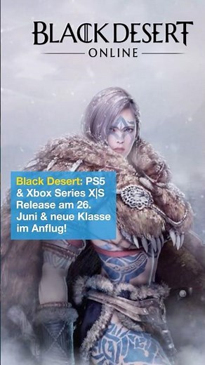 Black Desert: PS5 & Xbox Series X|S Release am 26. Juni & neue Klasse im Anflug! #BlackDesert