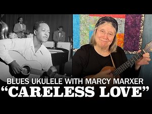 Marcy Marxer Plays the Blues Classic “Careless Love” on Ukulele