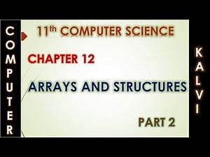 11th CS - CHAPTER 12 - ARRAYS AND STRUCTURES - PART 2