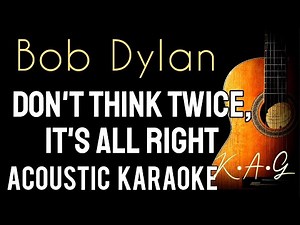 Bob Dylan - Don't Think Twice, It's All Right acoustic karaoke #acoustickaraoke #karaoke