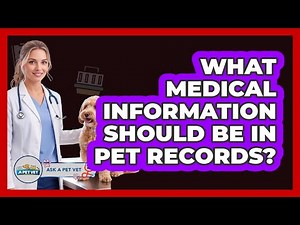 What Medical Information Should Be In Pet Records?